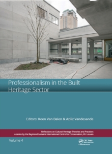 Professionalism in the Built Heritage Sector : Edited Contributions to the International Conference on Professionalism in the Built Heritage Sector, February 5-8, 2018, Arenberg Castle, Leuven, Belgiu