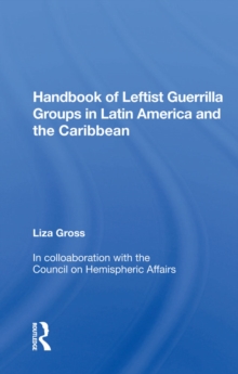 Handbook Of Leftist Guerrilla Groups In Latin America And The Caribbean ...