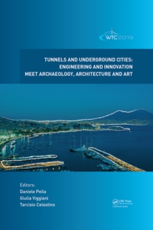 Tunnels and Underground Cities. Engineering and Innovation Meet Archaeology, Architecture and Art : Proceedings of the WTC 2019 ITA-AITES World Tunnel Congress (WTC 2019), May 3-9, 2019, Naples, Italy