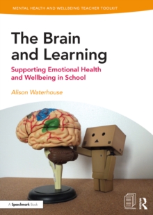 The Brain and Learning : Supporting Emotional Health and Wellbeing in School