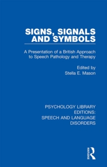 Signs, Signals and Symbols : A Presentation of a British Approach to Speech Pathology and Therapy