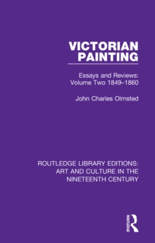 Victorian Painting : Essays and Reviews: Volume Two 1849-1860