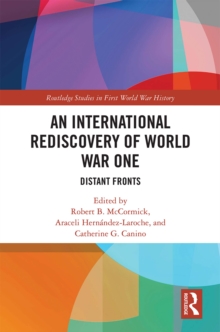 An International Rediscovery of World War One : Distant Fronts