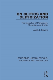 On Clitics and Cliticization : The Interaction of Morphology, Phonology, and Syntax