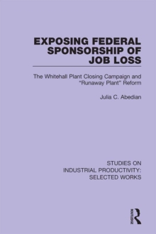 Exposing Federal Sponsorship of Job Loss : The Whitehall Plant Closing Campaign and 