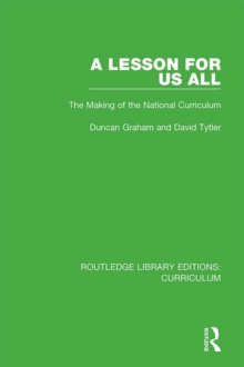 A Lesson For Us All : The Making of the National Curriculum