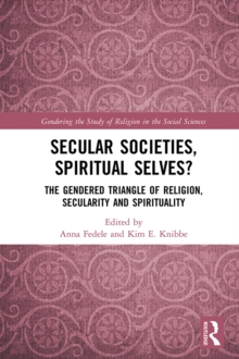 Secular Societies, Spiritual Selves? : The Gendered Triangle of Religion, Secularity and Spirituality