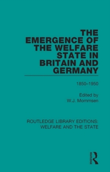 The Emergence of the Welfare State in Britain and Germany : 1850-1950