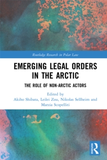 Emerging Legal Orders in the Arctic : The Role of Non-Arctic Actors