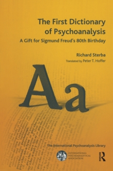 The First Dictionary of Psychoanalysis : A Gift for Sigmund Freud's 80th Birthday