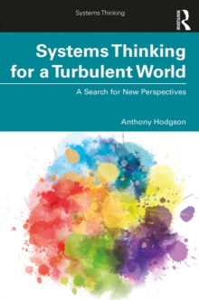 Systems Thinking for a Turbulent World : A Search for New Perspectives
