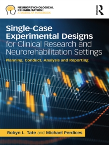 Single-Case Experimental Designs for Clinical Research and Neurorehabilitation Settings : Planning, Conduct, Analysis and Reporting