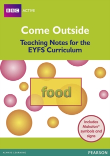 Come Outside Food : Teaching Notes for the EYFS Curriculum