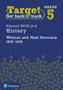 Target Grade 5 Edexcel GCSE (9-1) History Weimar and Nazi Germany, 1918-1939 Workbook