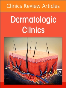 Psoriasis: Contemporary and Future Therapies, An Issue of Dermatologic Clinics : Volume 42-3