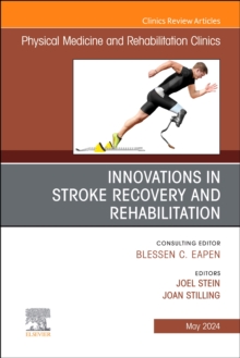 Innovations in Stroke Recovery and Rehabilitation, An Issue of Physical Medicine and Rehabilitation Clinics of North America : Volume 35-2
