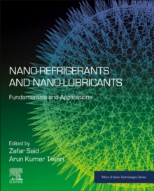 Nano-refrigerants and Nano-lubricants : Fundamentals and Applications