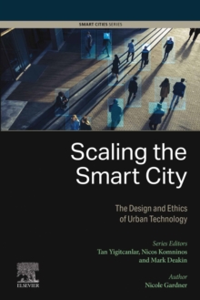 Scaling the Smart City : The Design and Ethics of Urban Technology