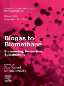 Biogas to Biomethane : Engineering, Production, Sustainability