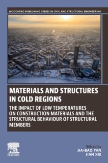 Materials and Structures in Cold Regions : The Impact of Low Temperatures on Construction Materials and the Structural Behaviour of Structural Members