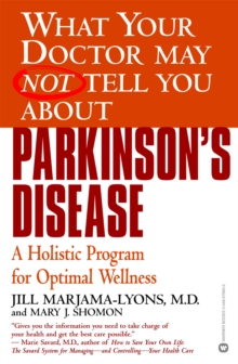 What Your Dr...Parkinson's Disease : A Holistic Program for Optimal Wellness