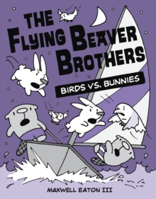 The Flying Beaver Brothers: Birds vs. Bunnies : (A Graphic Novel)