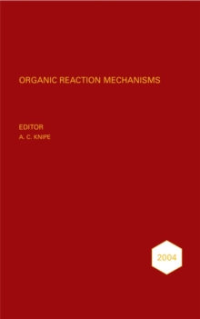 Organic Reaction Mechanisms 2004 : An annual survey covering the literature dated January to December 2004