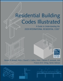 Residential Building Codes Illustrated : A Guide to Understanding the 2009 International Residential Code