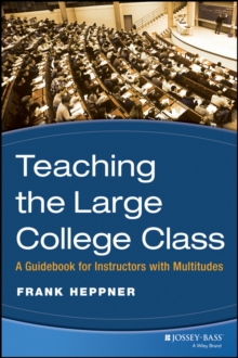 Teaching the Large College Class : A Guidebook for Instructors with Multitudes