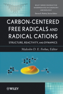 Carbon-Centered Free Radicals and Radical Cations : Structure, Reactivity, and Dynamics