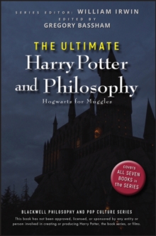 The Ultimate Harry Potter and Philosophy - Hogwarts for Muggles