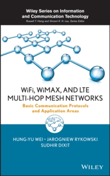 WiFi, WiMAX, and LTE Multi-hop Mesh Networks : Basic Communication Protocols and Application Areas