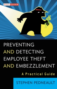 Preventing and Detecting Employee Theft and Embezzlement : A Practical Guide