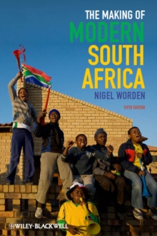 The Making of Modern South Africa : Conquest, Apartheid, Democracy