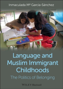 Language and Muslim Immigrant Childhoods : The Politics of Belonging