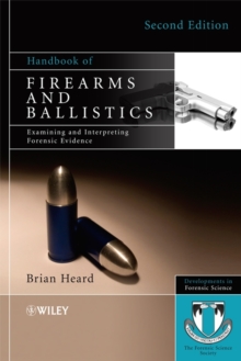 Handbook of Firearms and Ballistics : Examining and Interpreting Forensic Evidence