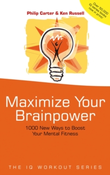 Maximize Your Brainpower : 1000 New Ways To Boost Your Mental Fitness