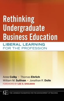 Rethinking Undergraduate Business Education : Liberal Learning for the Profession