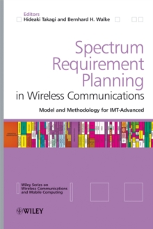 Spectrum Requirement Planning in Wireless Communications : Model and Methodology for IMT - Advanced