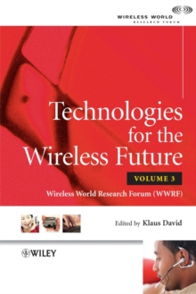Technologies for the Wireless Future, Volume 3 : Wireless World Research Forum (WWRF)