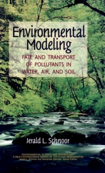 Environmental Modeling : Fate and Transport of Pollutants in Water, Air, and Soil