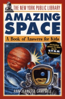 The New York Public Library Amazing Space : A Book of Answers for Kids