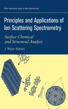Principles and Applications of Ion Scattering Spectrometry : Surface Chemical and Structural Analysis
