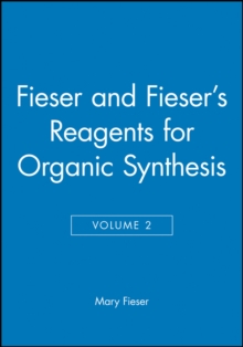 Fieser and Fieser's Reagents for Organic Synthesis, Volume 2