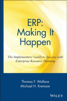 ERP: Making It Happen : The Implementers' Guide to Success with Enterprise Resource Planning