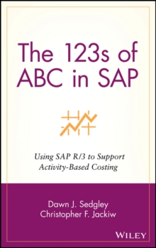 The 123s of ABC in SAP : Using SAP R/3 to Support Activity-Based Costing