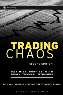 Trading Chaos : Maximize Profits with Proven Technical Techniques