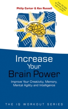 Increase Your Brainpower : Improve Your Creativity, Memory, Mental Agility and Intelligence