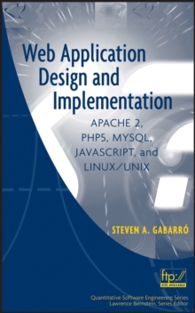 Web Application Design and Implementation : Apache 2, PHP5, MySQL, JavaScript, and Linux/UNIX