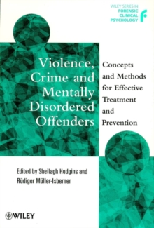 Violence, Crime and Mentally Disordered Offenders : Concepts and Methods for Effective Treatment and Prevention